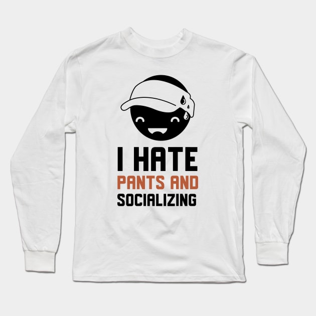 I Hate Pants And Socializing Long Sleeve T-Shirt by Jitesh Kundra